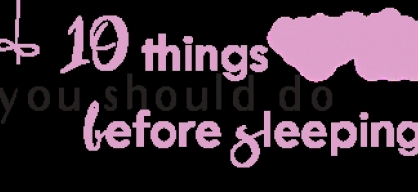 10 things you should do before sleeping